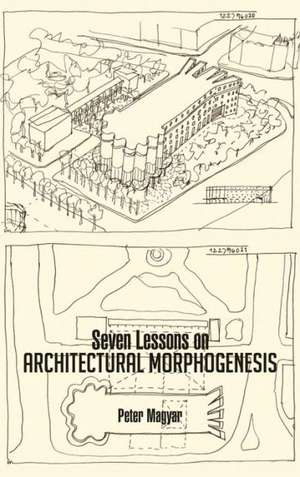 Seven Lessons on Architectural Morphogenesis de Peter Magyar