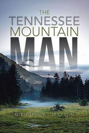 The Tennessee Mountain Man de George Moon