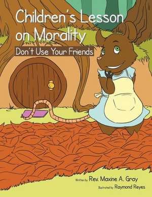 Children's Lessons on Morality de Rev Maxine a. Gray