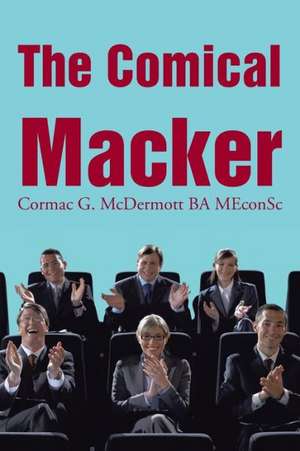 The Comical Macker de Cormac G. McDermott Ba Meconsc