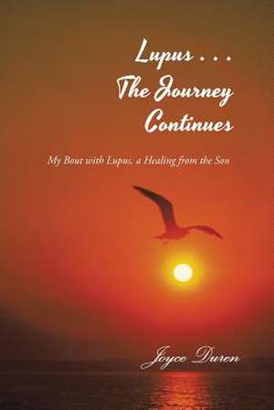 Lupus . . . the Journey Continues de Joyce Duren