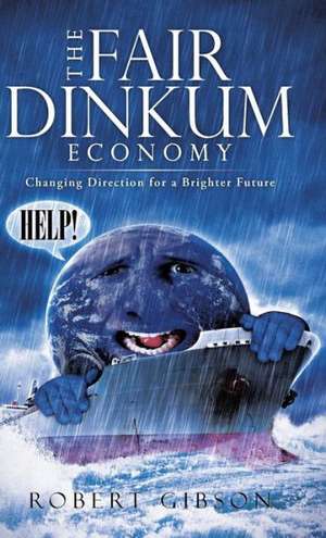 The Fair Dinkum Economy de Robert Gibson