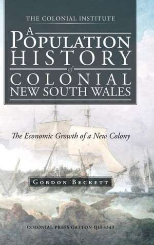 A Population History of Colonial New South Wales de Gordon W. Beckett