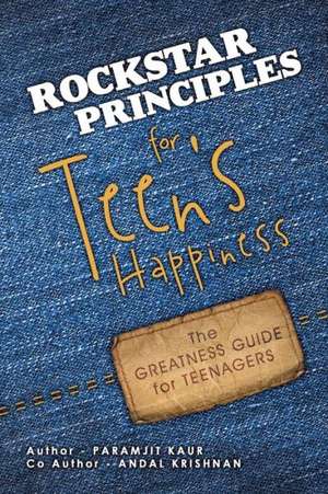 Rockstar Principles for Teen's Happiness de Paramjit Kaur