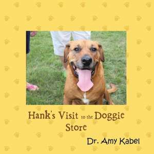 Hank's Visit to the Doggie Store de Amy Kabel