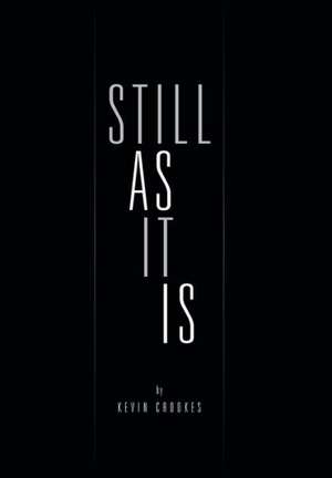 Still as It Is de Kevin Crookes