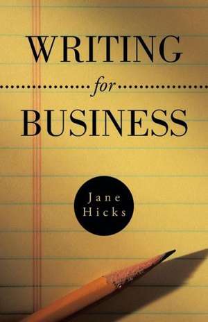 Writing for Business de Jane Hicks