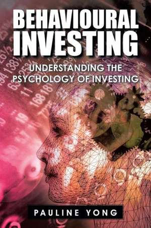 Behavioural Investing de Pauline Yong