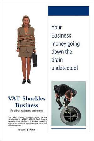 Vat Shackles Business de Alex J. Dyball