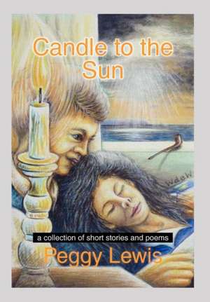 Candle to the Sun de Peggy Lewis