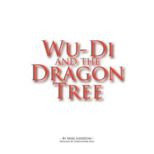 Wu-Di and the Dragon Tree de Mike Ilderton