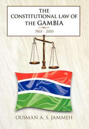 The Constitutional Law of the Gambia de Ousman A. S. Jammeh