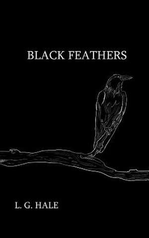 Black Feathers de L. G. Hale