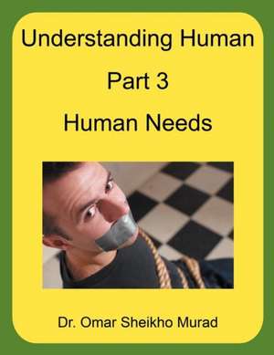 Understanding Human, Part 3, Human Needs de Omar Sheikho Murad