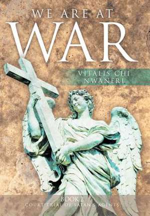 We Are At War de Vitalis Chi Nwaneri