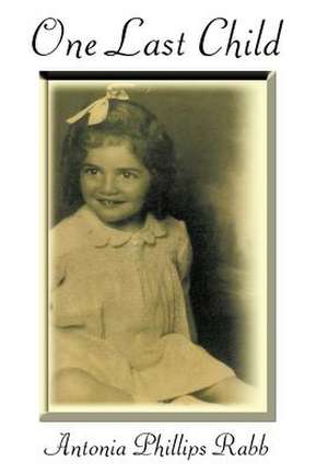One Last Child de Antonia Phillips Rabb