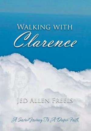 Walking with Clarence de Jed Allen Freels