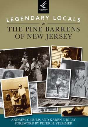 Legendary Locals of the Pine Barrens of New Jersey de Andrew Gioulis