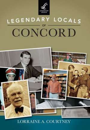 Legendary Locals of Concord de Lorraine A. Courtney