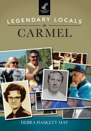 Legendary Locals of Carmel de Debra Haskett May