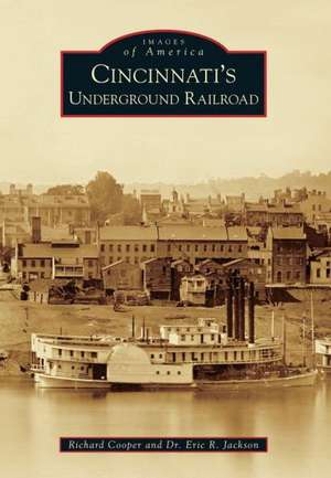 Cincinnati's Underground Railroad de Richard Cooper