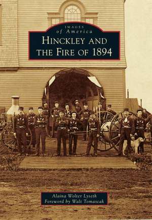 Hinckley and the Fire of 1894 de Alaina Wolter Lyseth