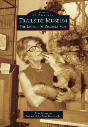 Trailside Museum: The Legend of Virginia Moe de Jane Morocco