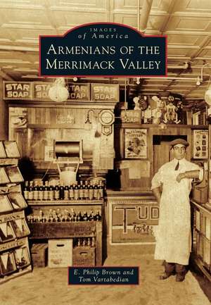 Armenians of the Merrimack Valley de E. Philip Brown