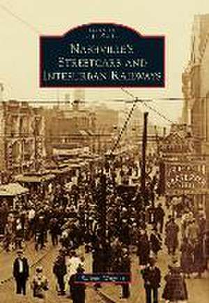 Nashville's Streetcars and Interurban Railways de Ralcon Wagner