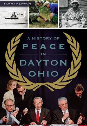 A History of Peace in Dayton, Ohio de Tammy Newsom