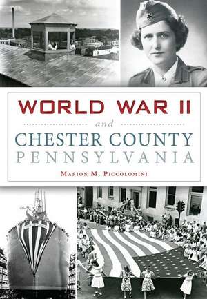 World War II and Chester County, Pennsylvania de Marion Piccolomini