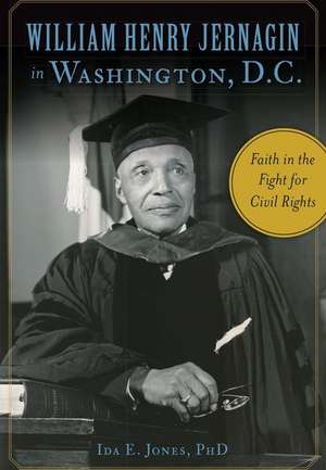 William Henry Jernagin in Washington, D.C. de Ida E. Jones Phd