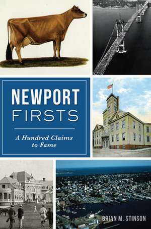 Newport Firsts: A Hundred Claims to Fame (Ri) de Brian M. Stinson