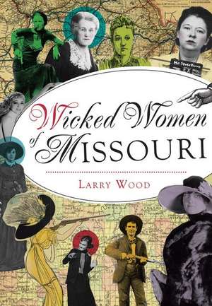 Wicked Women of Missouri de Larry Wood