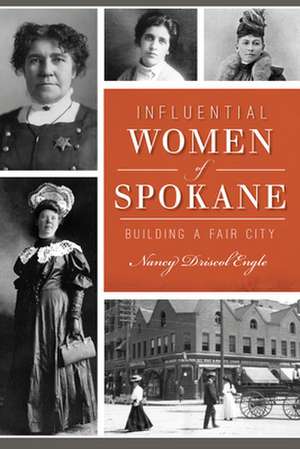 Influential Women of Spokane de Nancy Driscol Engle