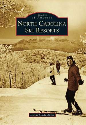 North Carolina Ski Resorts de Donna Gayle Akers