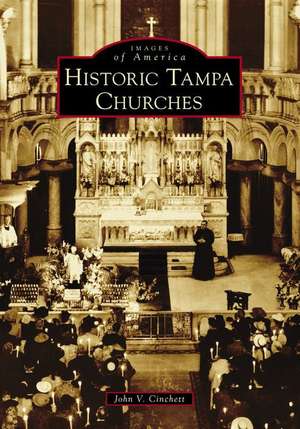 Historic Tampa Churches de John V. Cinchett