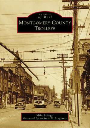 Montgomery County Trolleys de Szilagyi, Mike