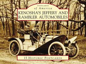 Kenosha's Jeffery & Rambler Automobiles de Patrick Foster