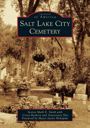 Salt Lake City Cemetery de Sexton Mark E Smith