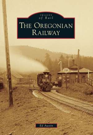 The Oregonian Railway de Ed Austin