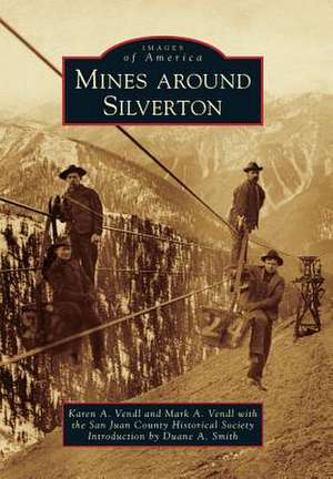 Mines Around Silverton de Karen A. Vendl