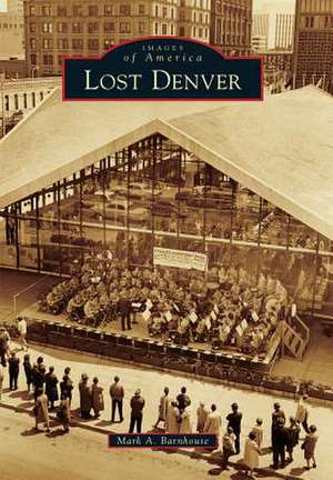 Lost Denver de Mark A. Barnhouse