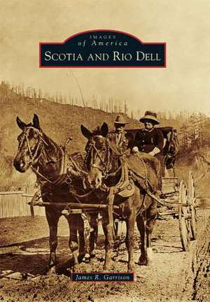 Scotia and Rio Dell de James R. Garrison