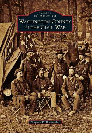 Washington County in the Civil War de Stephen R. Bockmiller