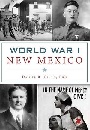 World War I New Mexico de Daniel R. Cillis Phd