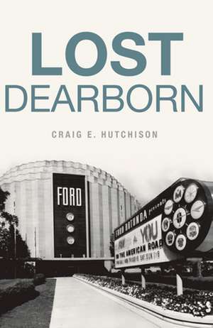 Lost Dearborn de Hutchinson, Craig E.