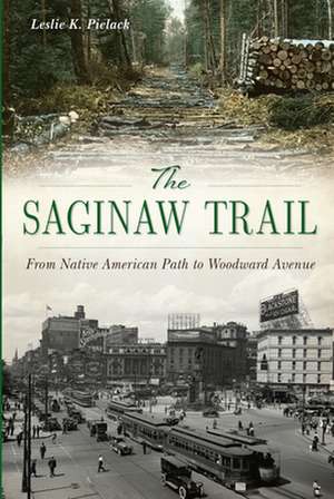 The Saginaw Trail de Pielack, Leslie K.