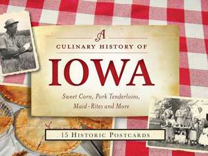 A Culinary History of Iowa de Darcy Dougherty Maulsby