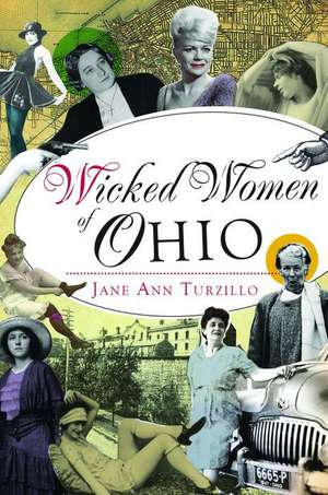 Wicked Women of Ohio de Jane Ann Turzillo